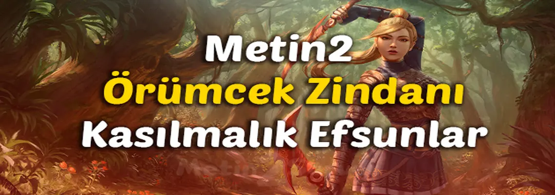 Metin2 Örümcek Zindanı Kasılmalık Efsunlar