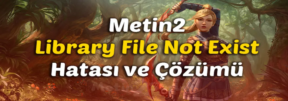 METİN2 LİBRARY FİLE NOT EXİST HATASI