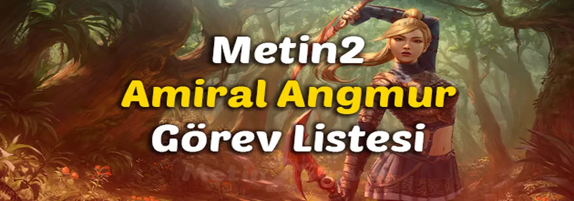 Metin2 Amiral Angmur Görev Listesi