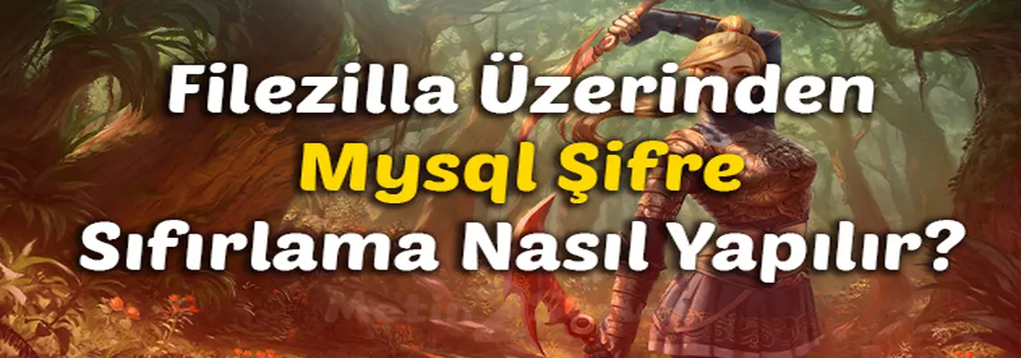 METİN2 FİLEZİLLA ÜZERİNDEN MYSQL ŞİFRE SIFIRLAMA